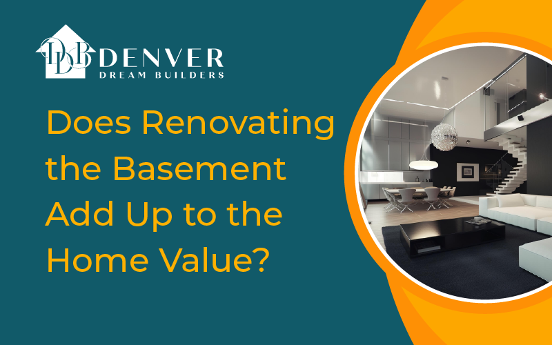 Does renovating the basement add up to the home value?