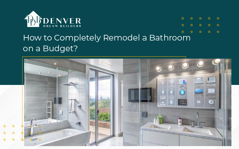 How to Completely Remodel a Bathroom on a Budget?